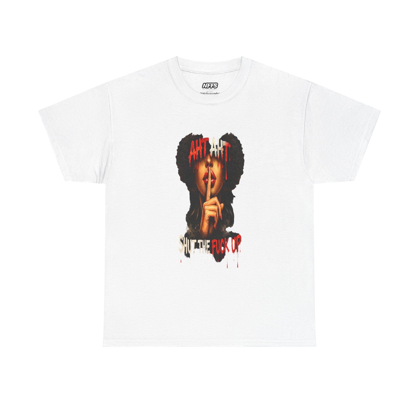 Graphic Tee — Aht Aht Shut The F*ck Up T-Shirt