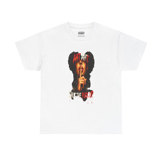 Graphic Tee — Aht Aht Shut The F*ck Up T-Shirt