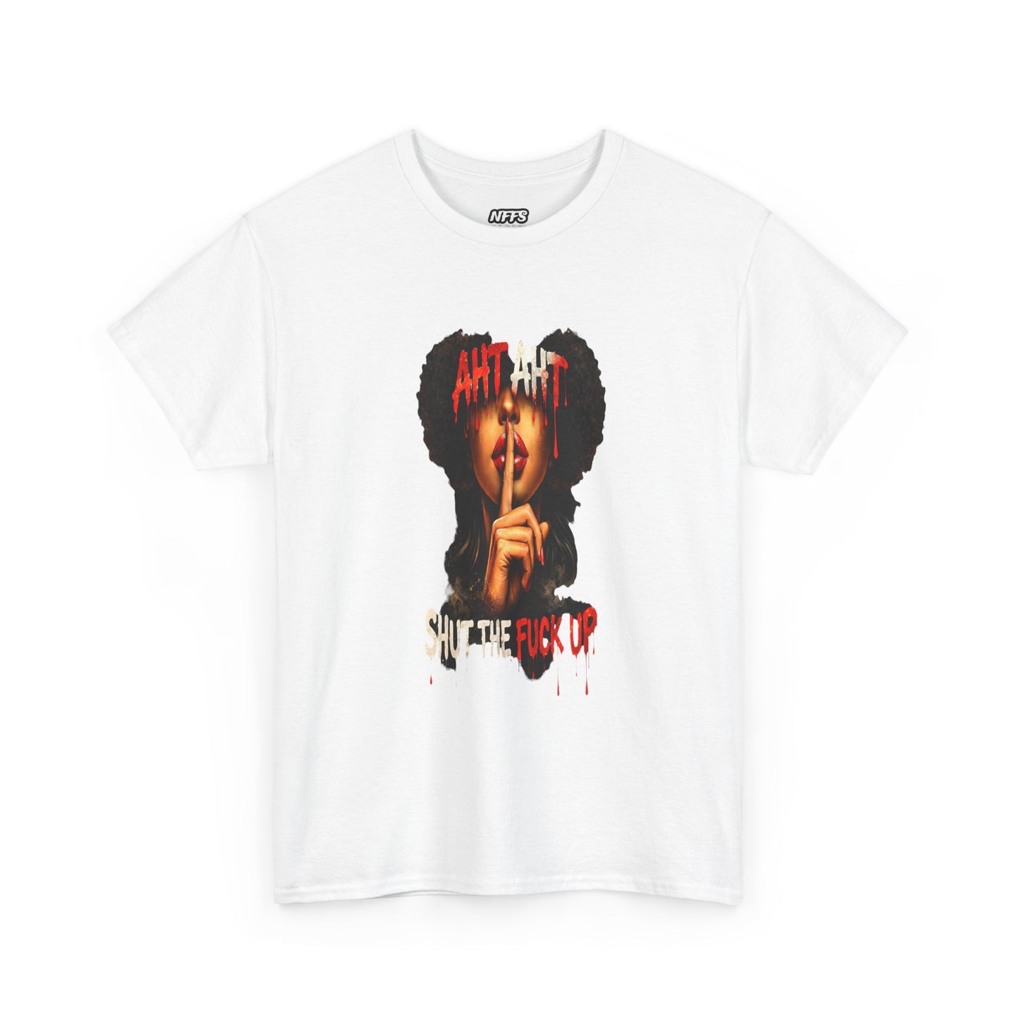 Graphic Tee — Aht Aht Shut The F*ck Up T-Shirt