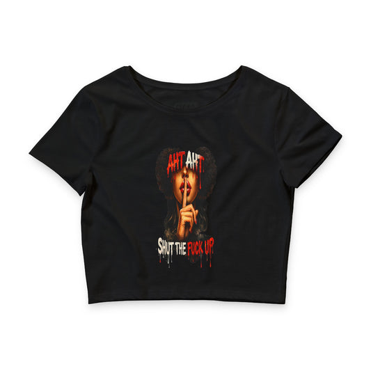Cropped Tee — Aht Aht Shut The F*ck Up Graphic Crop Top