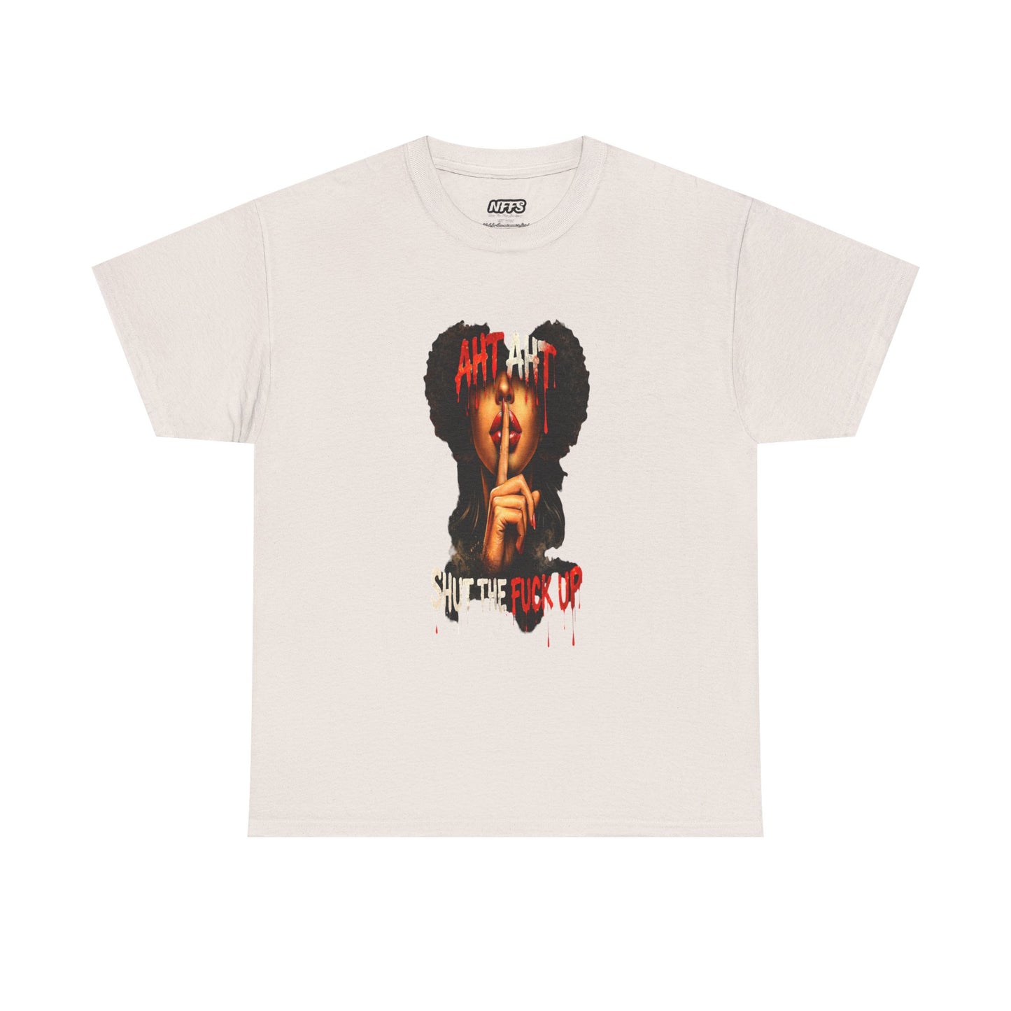 Graphic Tee — Aht Aht Shut The F*ck Up T-Shirt